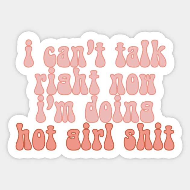 I Can’t Talk Right Now, I’m Doing Hot Girl Shit 2 Sticker by Designed-by-bix